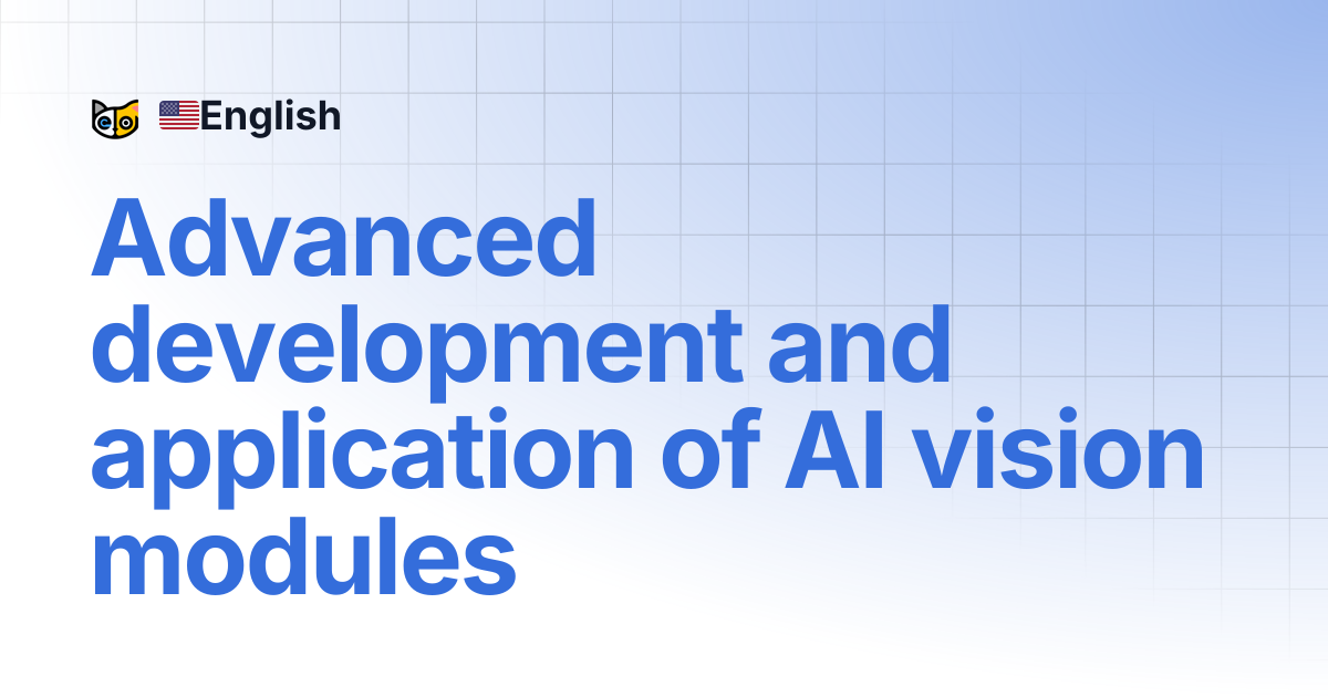 Advanced development and application of AI vision modules | 🇺🇸English